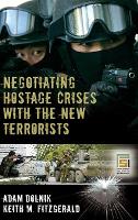 Book Cover for Negotiating Hostage Crises with the New Terrorists by Adam Dolnik, Keith M Fitzgerald