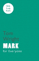 Book Cover for For Everyone Bible Study Guide: Mark by Tom Wright