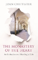 Book Cover for The Monastery of the Heart by Joan Chittister