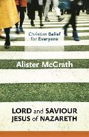 Book Cover for Christian Belief for Everyone: Lord and Saviour: Jesus of Nazareth by Alister, DPhil, DD McGrath