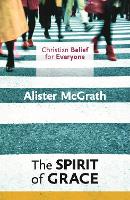 Book Cover for Christian Belief for Everyone: The Spirit of Grace by Alister, DPhil, DD McGrath