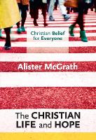 Book Cover for Christian Belief for Everyone: The Christian Life and Hope by Alister, DPhil, DD McGrath