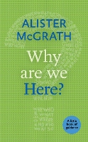 Book Cover for Why Are We Here? by Alister, DPhil, DD McGrath