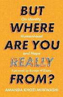 Book Cover for But Where Are You Really From? by Amanda Khozi Mukwashi