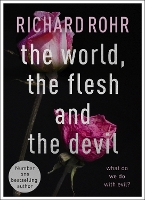 Book Cover for The World, the Flesh and the Devil by Richard Rohr