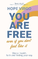 Book Cover for You Are Free (Even If You Don't Feel Like It) by Hope Virgo