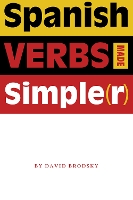 Book Cover for Spanish Verbs Made Simple(r) by David Brodsky
