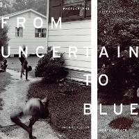 Book Cover for From Uncertain to Blue by Keith Carter, Horton Foote