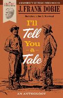 Book Cover for I’ll Tell You a Tale by J. Frank Dobie