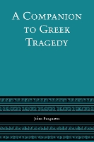 Book Cover for A Companion to Greek Tragedy by John Ferguson