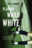 Book Cover for Playing While White by David J Leonard