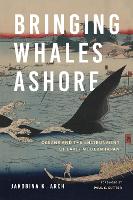 Book Cover for Bringing Whales Ashore by Jakobina K Arch, Paul S Sutter