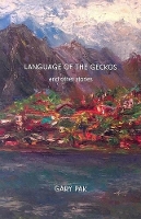 Book Cover for Language of the Geckos and Other Stories by Gary Yong Ki Pak