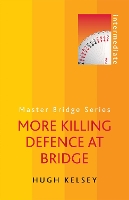 Book Cover for More Killing Defence at Bridge by Hugh Kelsey