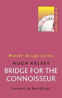 Book Cover for Bridge for the Connoisseur by Hugh Kelsey