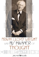 Book Cover for Frank Lloyd Wright and his Manner of Thought by Jerome Klinkowitz