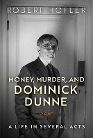 Book Cover for Money, Murder, and Dominick Dunne by Robert Hofler