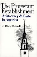 Book Cover for The Protestant Establishment by E. Digby Baltzell