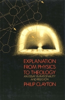 Book Cover for Explanation from Physics to Theology by Philip Clayton