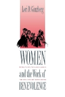 Book Cover for Women and the Work of Benevolence by Lori D. Ginzberg