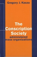 Book Cover for The Conscription Society by Gregory J Kasza