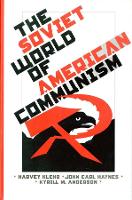 Book Cover for The Soviet World of American Communism by Harvey Klehr, John Earl Haynes, Kyrill M Anderson