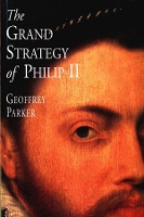 Book Cover for The Grand Strategy of Philip II by Geoffrey Parker