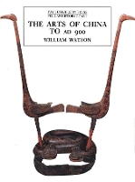 Book Cover for The Arts of China to A.D. 900 by William Watson