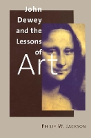Book Cover for John Dewey and the Lessons of Art by Philip W. Jackson