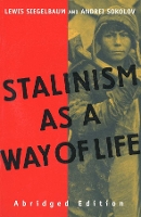 Book Cover for Stalinism as a Way of Life by Lewis Siegelbaum, Andrei Sokolov