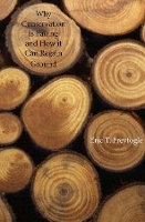 Book Cover for Why Conservation Is Failing and How It Can Regain Ground by Eric T. Freyfogle