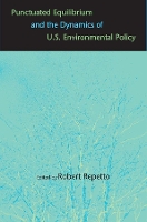 Book Cover for Punctuated Equilibrium and the Dynamics of U.S. Environmental Policy by James Gustave Speth