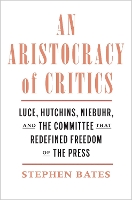 Book Cover for An Aristocracy of Critics by Stephen Bates