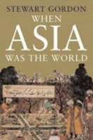 Book Cover for When Asia Was the World by Stewart Gordon