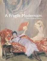 Book Cover for A Fragile Modernism by Anna Gruetzner Robins