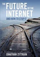 Book Cover for The Future of the Internet---And How to Stop It by Jonathan Zittrain