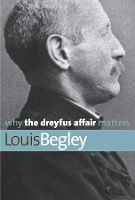 Book Cover for Why the Dreyfus Affair Matters by Louis Begley