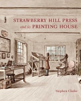 Book Cover for The Strawberry Hill Press and its Printing House by Stephen Clarke