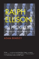 Book Cover for Ralph Ellison in Progress by Adam Bradley