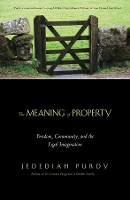 Book Cover for The Meaning of Property by Jedediah Purdy