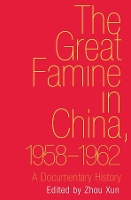 Book Cover for The Great Famine in China, 1958-1962 by Xun Zhou