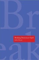 Book Cover for Breaking Democracy's Spell by John Dunn