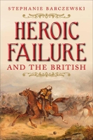 Book Cover for Heroic Failure and the British by Stephanie Barczewski