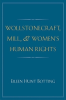 Book Cover for Wollstonecraft, Mill, and Women's Human Rights by Eileen Hunt Botting