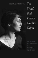Book Cover for The Word That Causes Death's Defeat by Anna Akhmatova
