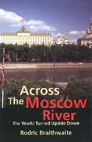 Book Cover for Across the Moscow River by Rodric Braithwaite