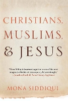 Book Cover for Christians, Muslims, and Jesus by Mona Siddiqui