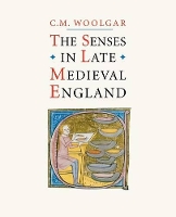 Book Cover for The Senses in Late Medieval England by C. M. Woolgar