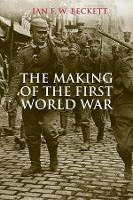 Book Cover for The Making of the First World War by Ian F.W. Beckett