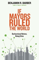 Book Cover for If Mayors Ruled the World by Benjamin R. Barber